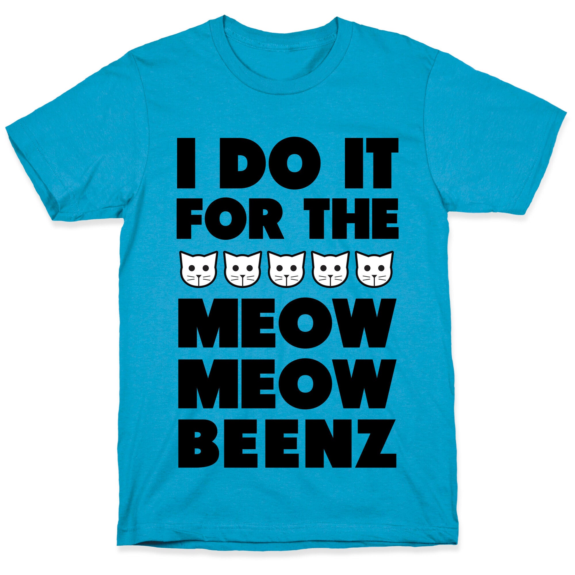 I Do it for the Meow Meow Beenz Unisex Triblend Tee